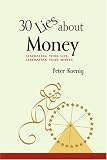 30 Lies About Money: liberating your life, liberating your money