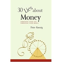 Thirty Lies About Money: Liberating Your Life, Liberating Your Money