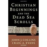 Christian Beginnings and the Dead Sea Scrollsby John J. Collins