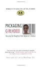 Packaging Girlhood: Rescuing Our Daughters from Marketers' Schemes