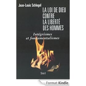 La Loi de Dieu contre la libert� des hommes: Int�grismes et fondamentalismes