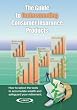 The Guide To Understanding Consumer Insurance Products: How to select the tools to accumulate wealth and safeguard your home and retirement.