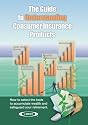 The Guide To Understanding Consumer Insurance Products: How to select the tools to accumulate wealth and safeguard your home and retirement.