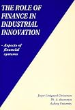 The Role of Finance in Industrial Innovation: Aspects of Financial Systems (Series on Industrial Development)