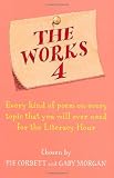 The Works 4: Poems about everything: Every Kind of Poem on Every Topic That You Will Ever Need for the Literacy Hour