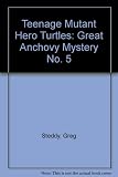 Teenage mutant hero turtles. Book 5, The great anchovy mystery