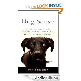 Dog Sense: How the New Science of Dog Behavior Can Make You A Better Friend to Your Pet