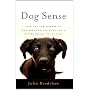 Dog Sense: How the New Science of Dog Behavior Can&hellip by John Bradshaw