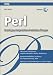 Perl - Grundlagen, fortgeschrittene Techniken und Übungen: Operatoren, Funktionen, reguläre Ausdrücke, Hashes, Referenzen (mitp Professional)