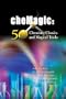 Chemagic: 50 Chemistry Classics and Magical Tricks