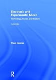 Electronic and Experimental Music: Technology, Music, and Culture