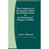 The Complexity Of The Irregular Verbal And Nominal Forms & The Phonological Changes In Arabic ~ Joyce Akesson