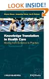 Knowledge Translation in Health Care: Moving from Evidence to Practice