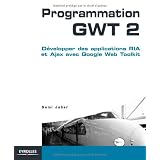 Programmation GWT 2 : D�velopper des applications RIA et Ajax avec Google Web Toolkitpar Sami Jaber