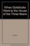 When Goldilocks went to the house of the bears