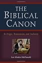The Biblical Canon: Its Origin, Transmission, And Authority