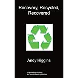 RECOVERY RECYCLED RECOVERED ~ Andy Higgins