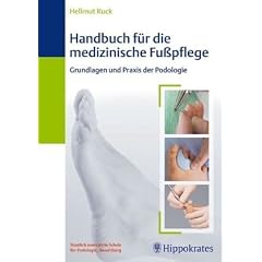 Handbuch f�r die medizinische Fu�pflege: Grundlagen und Praxis der Podologie
