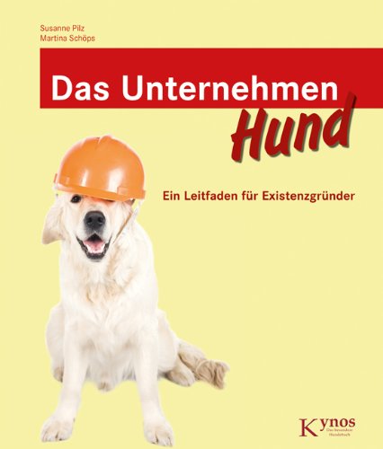 Das Unternehmen Hund: Ein Leitfaden für Existenzgründer