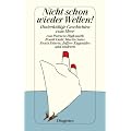 Nicht schon wieder Wellen!: Hinterh�ltige Geschichten vom Meer
