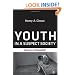 Youth in a Suspect Society: Democracy or Disposability?