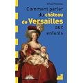 Comment parler du ch�teau de Versailles aux enfants