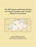 The 2007 Import and Export Market for Printed Calendars and Calendar Blocks in Switzerland