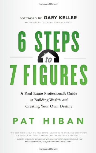 6 Steps to 7 Figures: A Real Estate Professional's Guide to