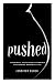 Pushed: The Painful Truth About Childbirth and Modern Maternity Care