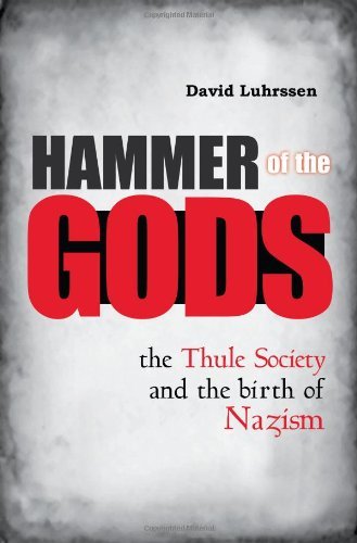 Hammer of the Gods: The Thule Society and the Birth of Nazism