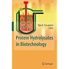 Protein Hydrolysates in Biotechnology by  Vijai K. Pasupuleti and Arnold L. Demain