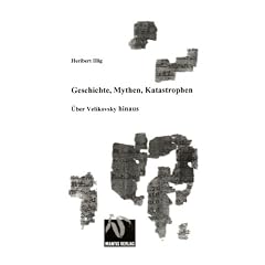 Geschichte, Mythen, Katastrophen: �ber Velikovsky hinaus