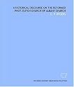 A historical discourse on the Reformed Prot. Dutch Church of Albany Church