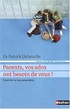 Parents, vos ados ont besoin de vous ! : Franchir le cap ensemble