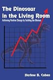 The Dinosaur in the Living Room: Achieving Positive Change by Tackling the Obvious