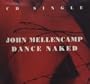 Dance Naked / Jack & Diane / Lonely Ol Night