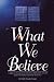 What We Believe