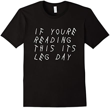 Men's IF YOU'RE READING THIS IT'S LEG DAY - SHIRT Small Black