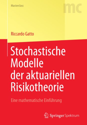 Stochastische Modelle der aktuariellen Risikotheorie: Eine mathematische Einführung (Springer-Lehrbuch Masterclass) (German Edition)
