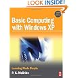 Basic Computing with Windows XP: Learning Made Simple by P K McBride