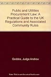 Public procurement : a practical guide to the U.K. regulations and associated Community rules
