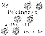 My Pekingese Walks All Over Me T-Shirt
