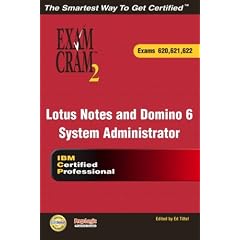 Lotus Notes and Domino 6 System Administrator: Exams 620, 621, 622 (Exam Cram 2)
