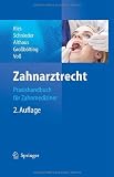 Zahnarztrecht: Praxishandbuch für Zahnmediziner (German Edition)