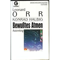 Bewu�tes Atmen. Rebirthing. ( Granzwissenschaften/ Esoterik).