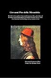 Giovanni Pico Della Mirandola: His Life By His Nephew Giovanni Francesco Pico, Also Three of His Letters, His Interpretation of Psalm Xvi; His Twelve Rules of a Christian and His Deprecatory Hymn to God.
