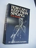 How can I keep from singing : Pete Seeger