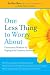 One Less Thing to Worry About: Uncommon Wisdom for Coping with Common Anxieties