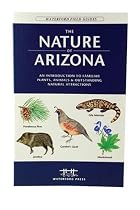 The Nature of Arizona, 2nd ed: An Introduction to Familiar Plants, Animals & Outstanding Natural Attractions