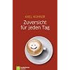 Zuversicht f�r jeden Tag